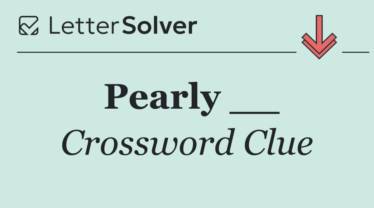 Pearly __