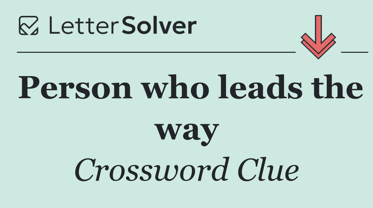 Person who leads the way