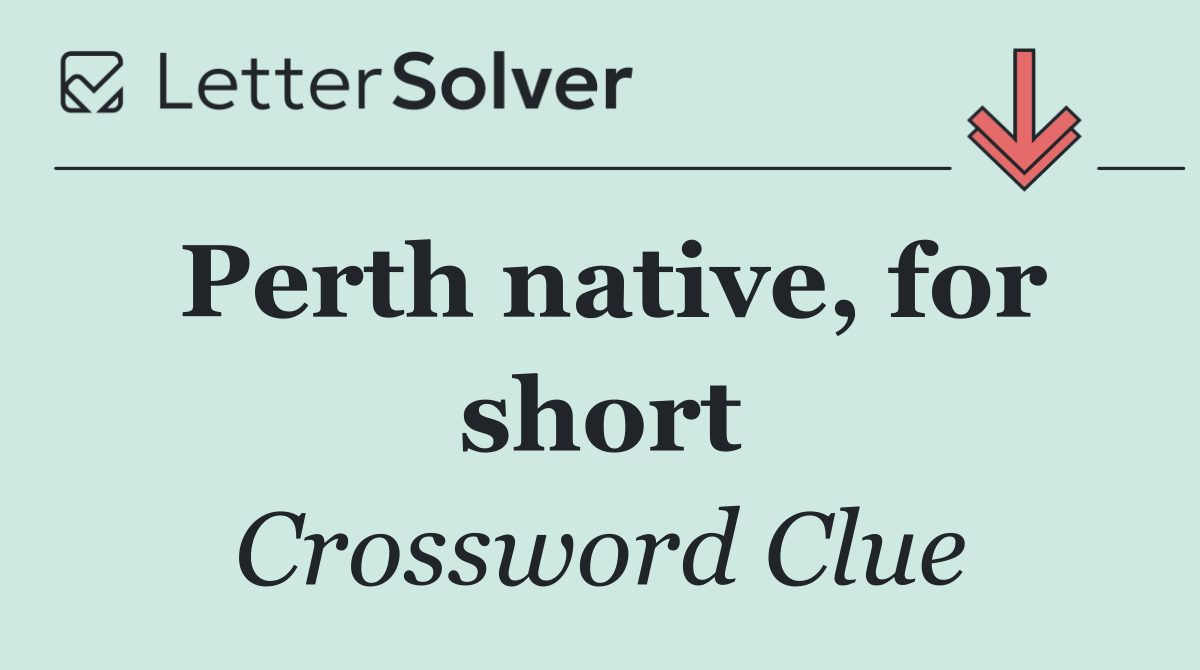 Perth native, for short