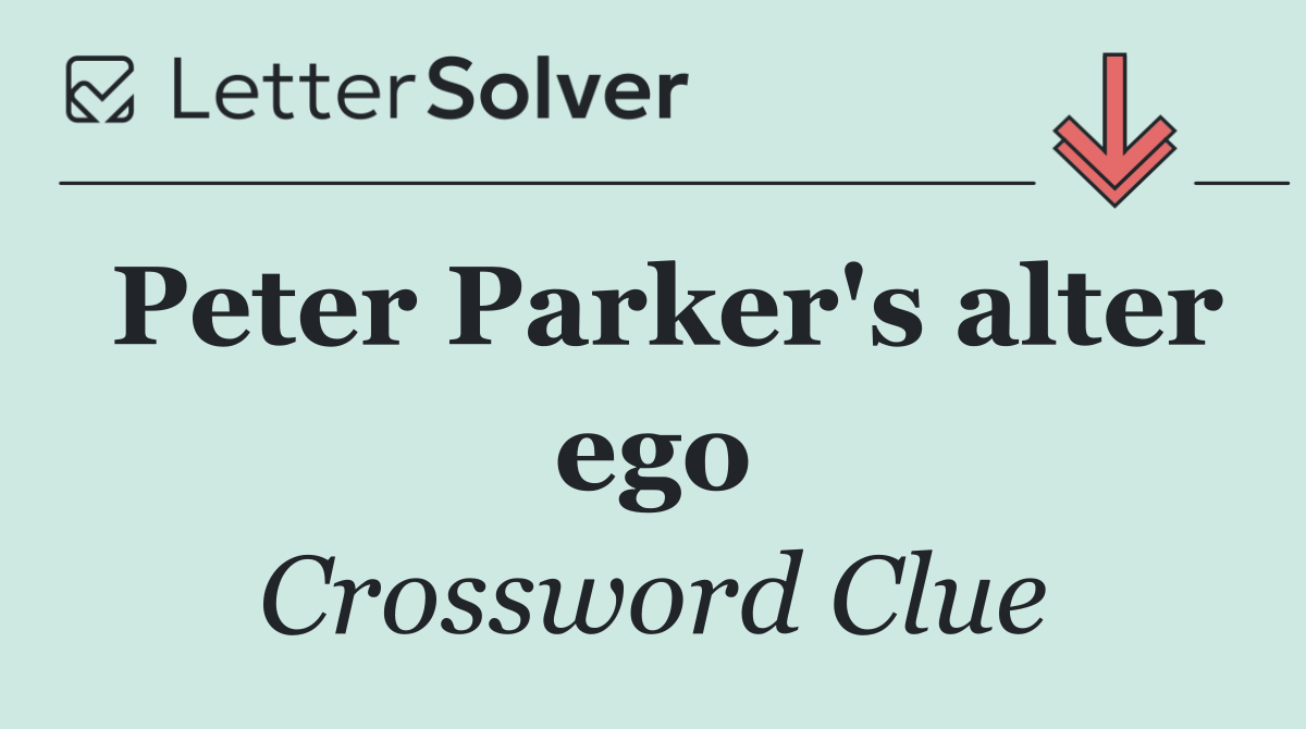 Peter Parker's alter ego