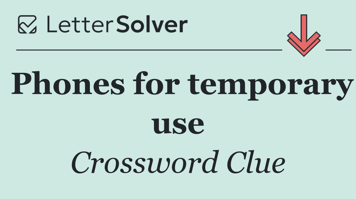 Phones for temporary use