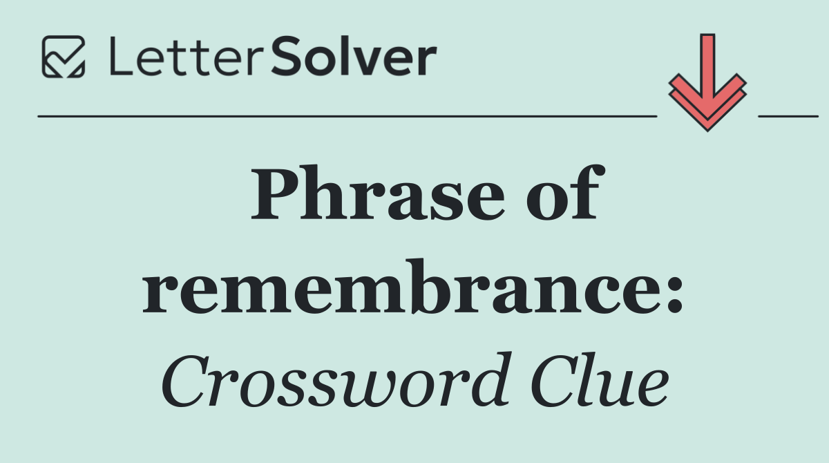 Phrase of remembrance: