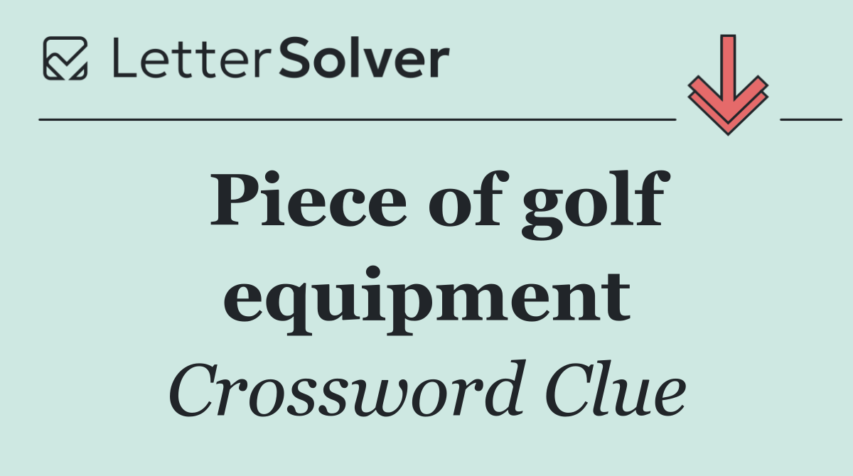 Piece of golf equipment