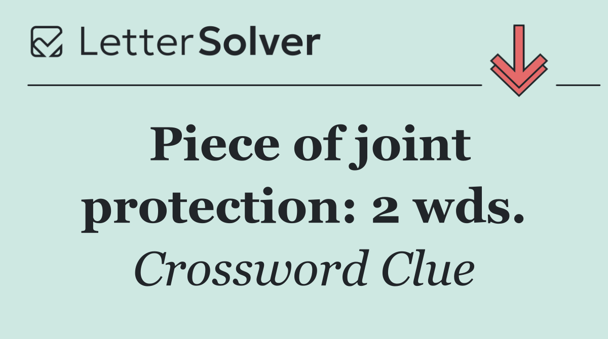 Piece of joint protection: 2 wds.