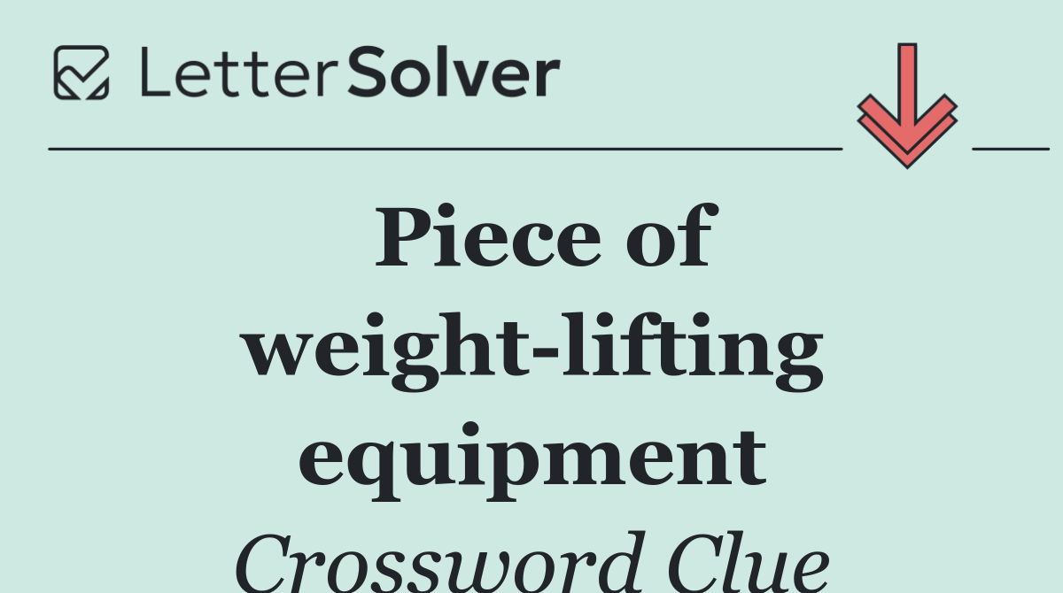 Piece of weight lifting equipment