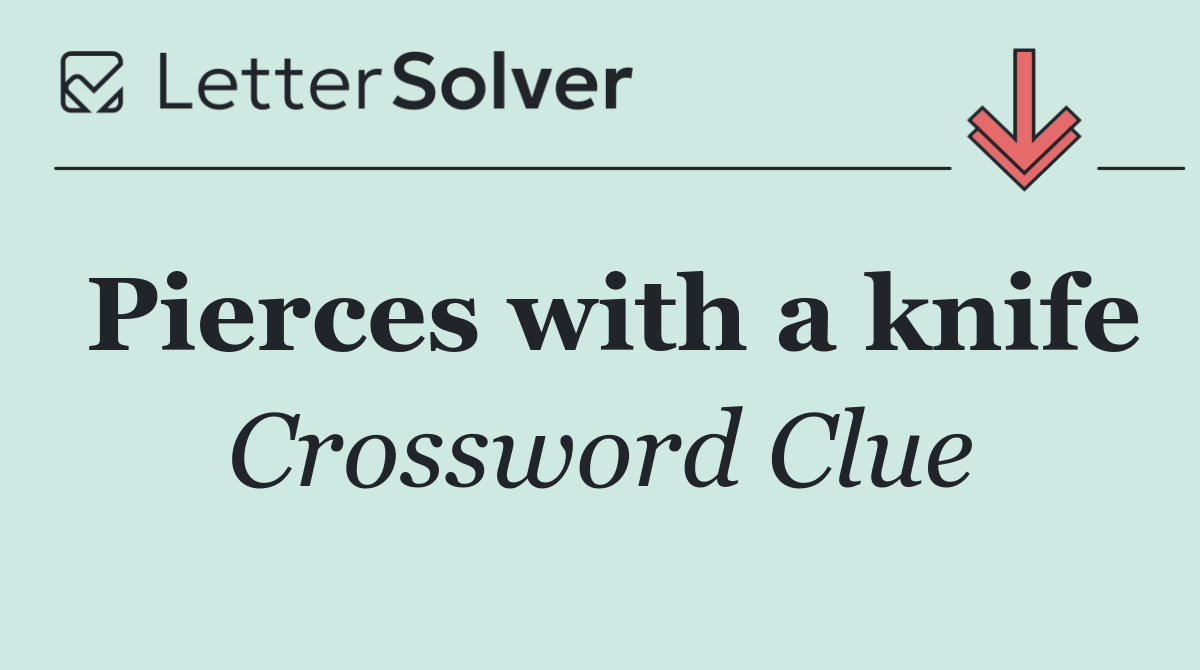 Pierces with a knife