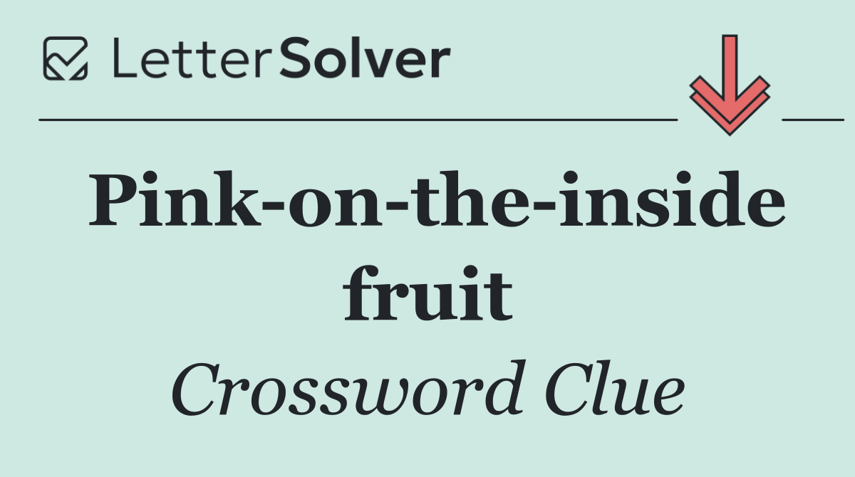 Pink on the inside fruit