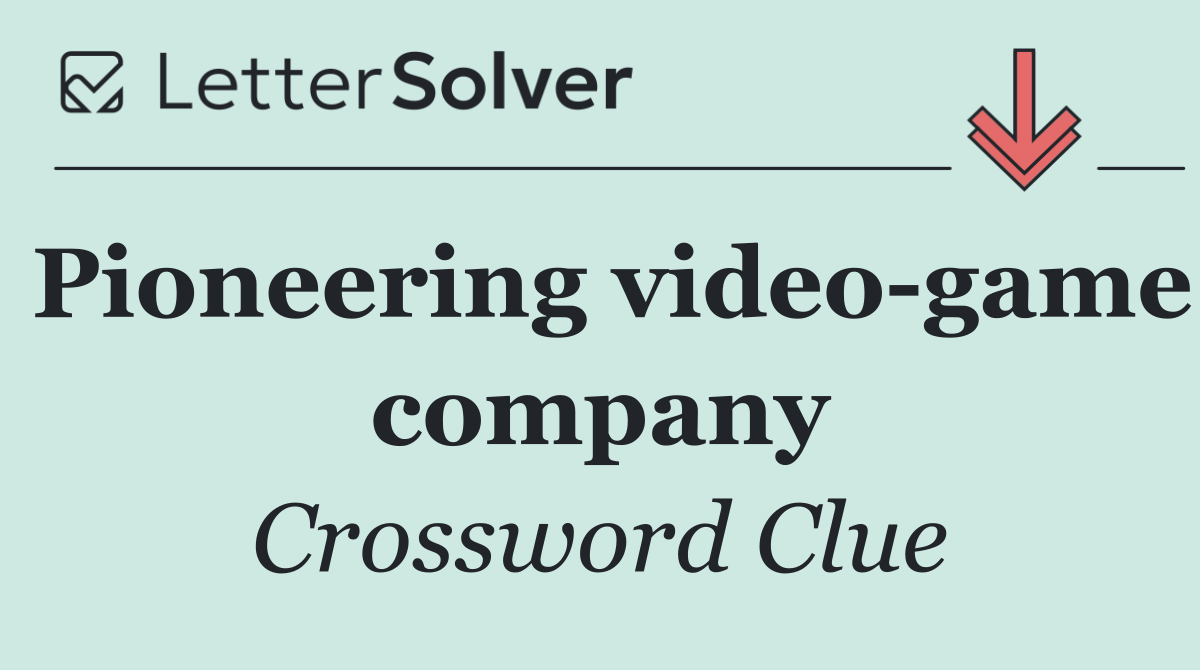 Pioneering video game company