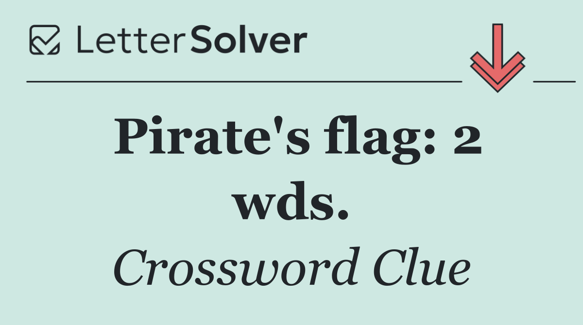 Pirate's flag: 2 wds.
