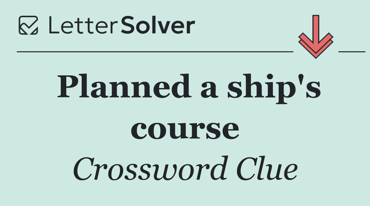 Planned a ship's course