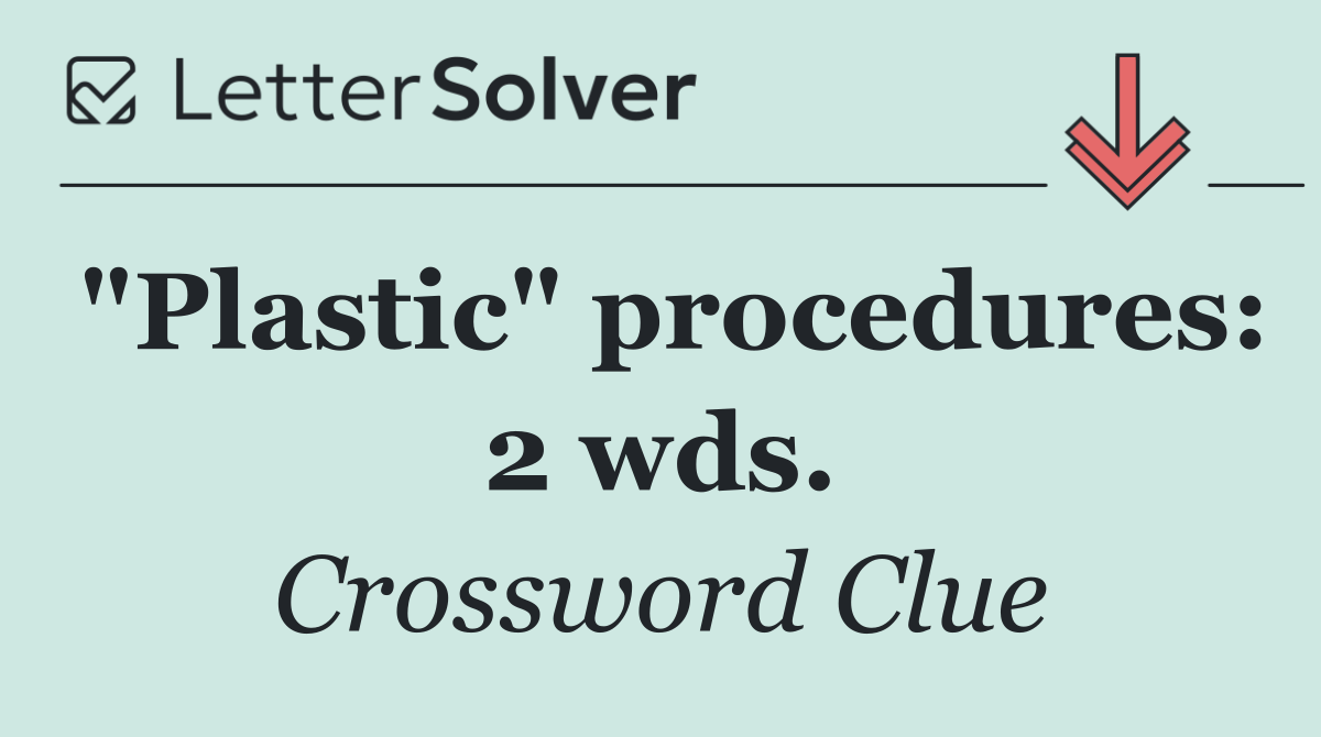 "Plastic" procedures: 2 wds.
