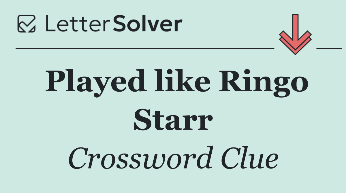 Played like Ringo Starr
