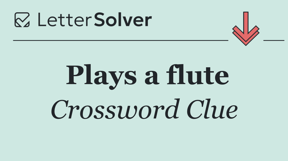 Plays a flute