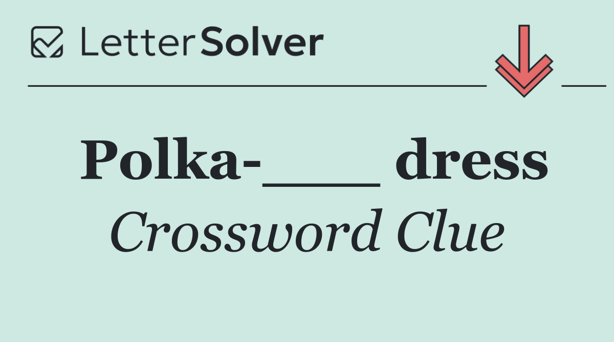 Polka ___ dress