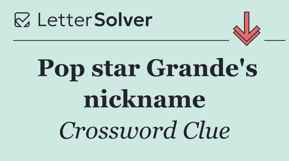 Pop star Grande's nickname