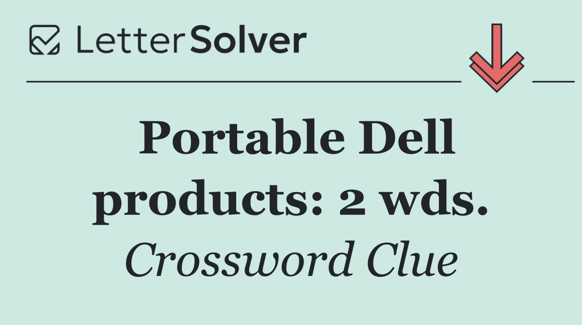 Portable Dell products: 2 wds.