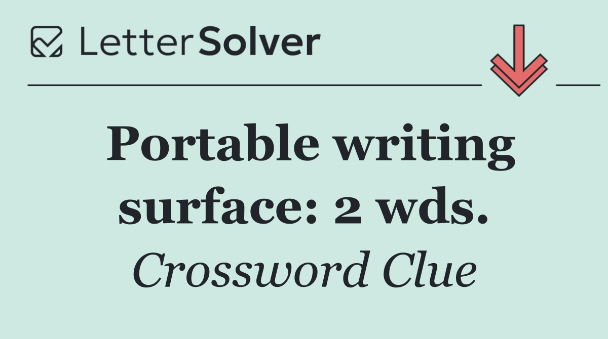 Portable writing surface: 2 wds.