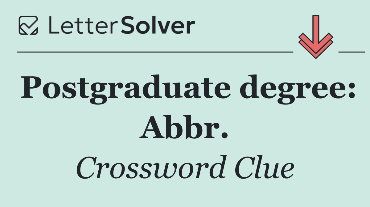 Postgraduate degree: Abbr.