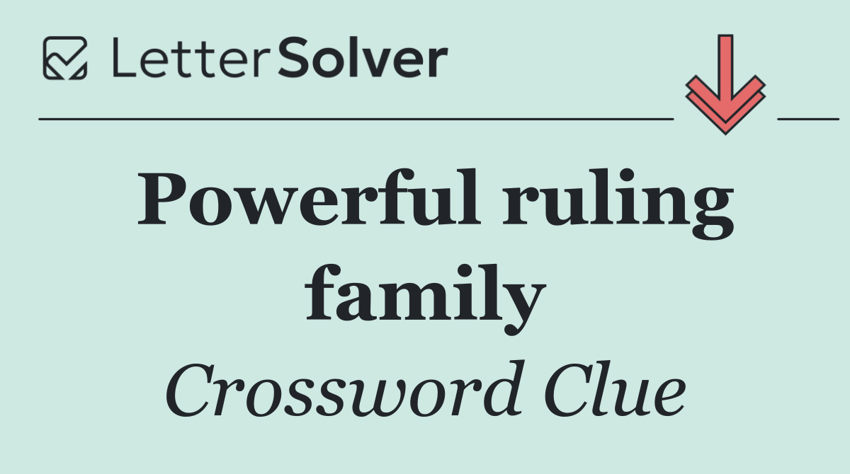 Powerful ruling family