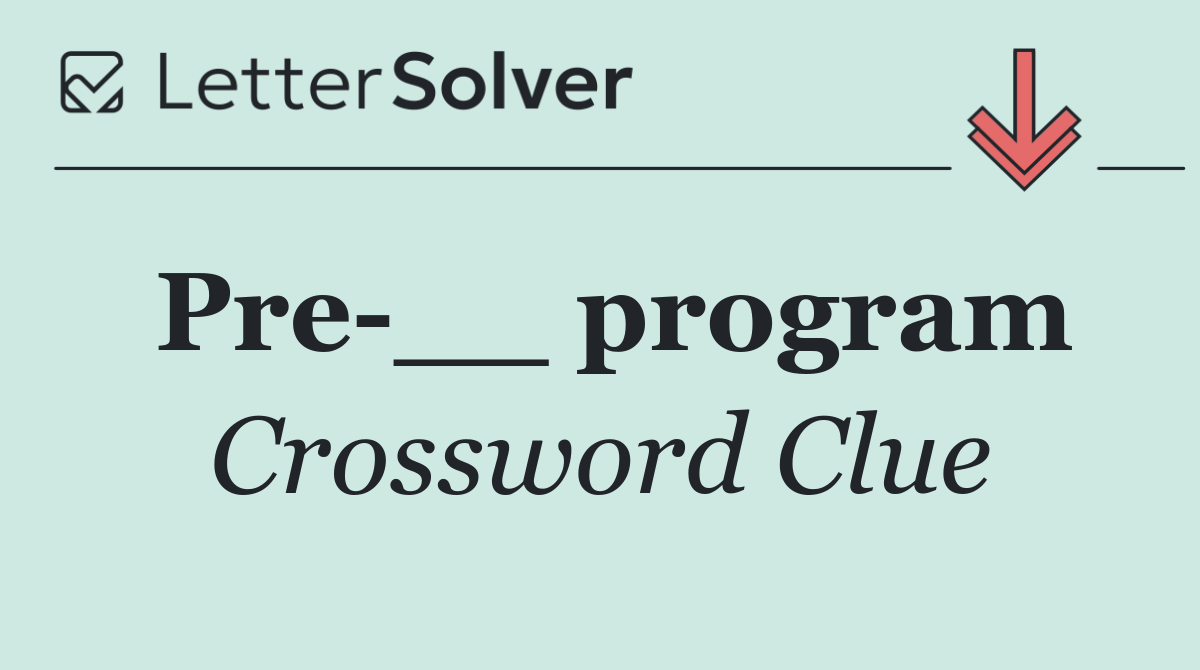 Pre __ program