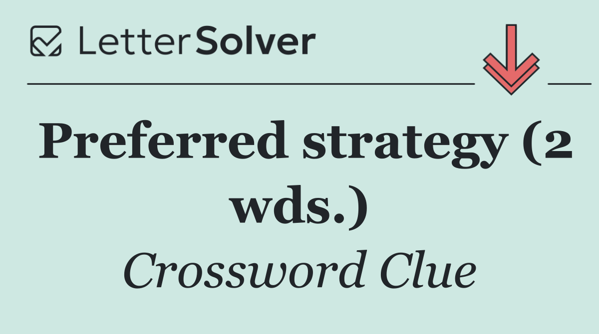 Preferred strategy (2 wds.)