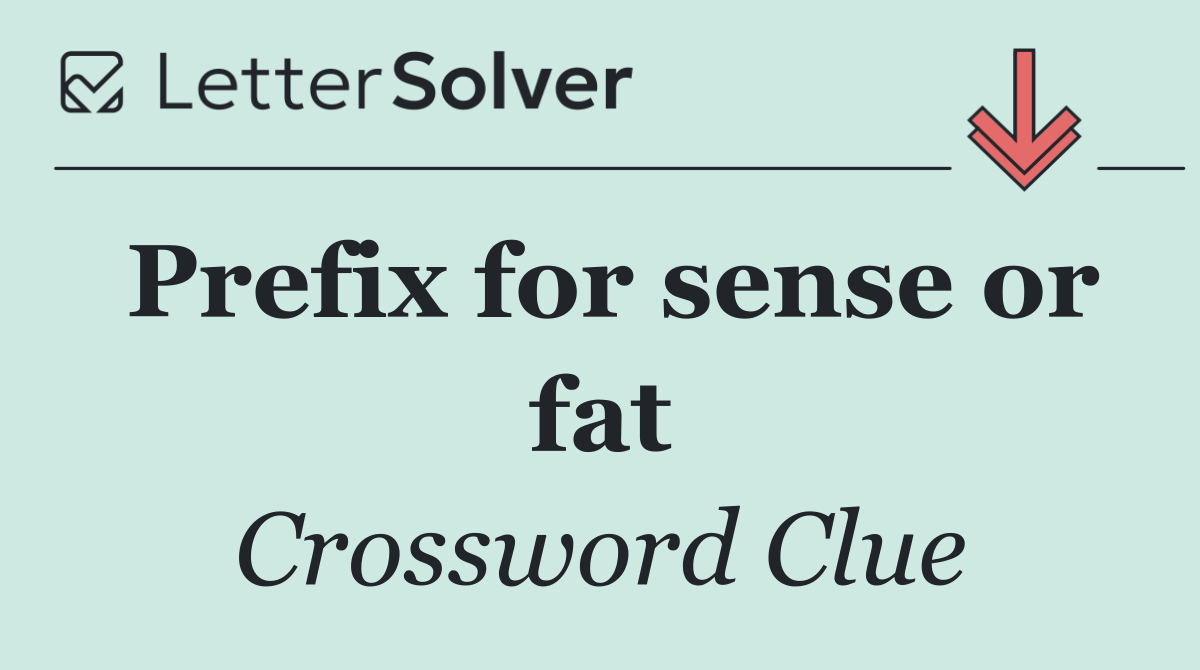 Prefix for sense or fat