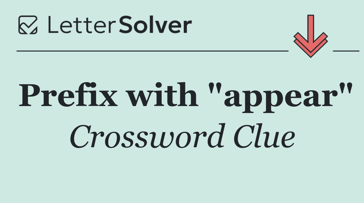 Prefix with "appear"