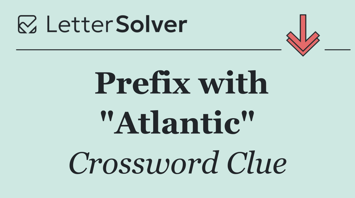 Prefix with "Atlantic"