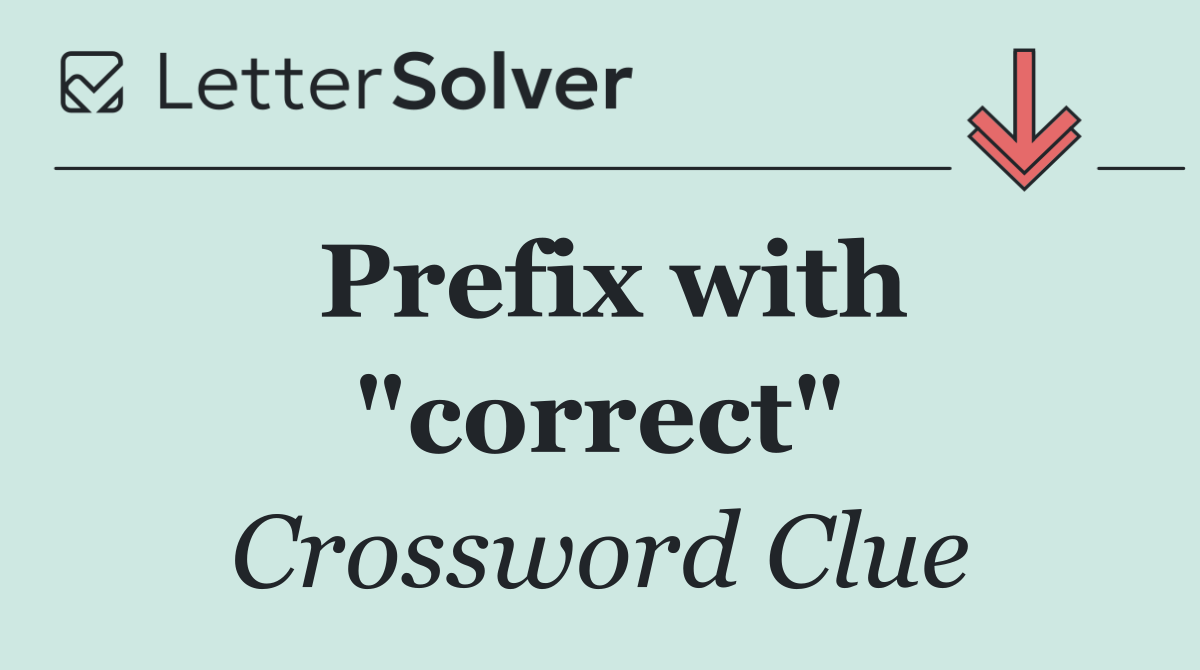 Prefix with "correct"