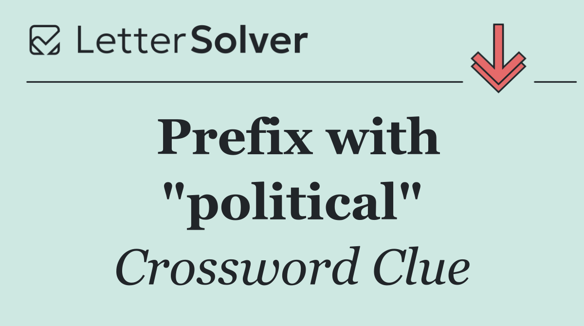 Prefix with "political"