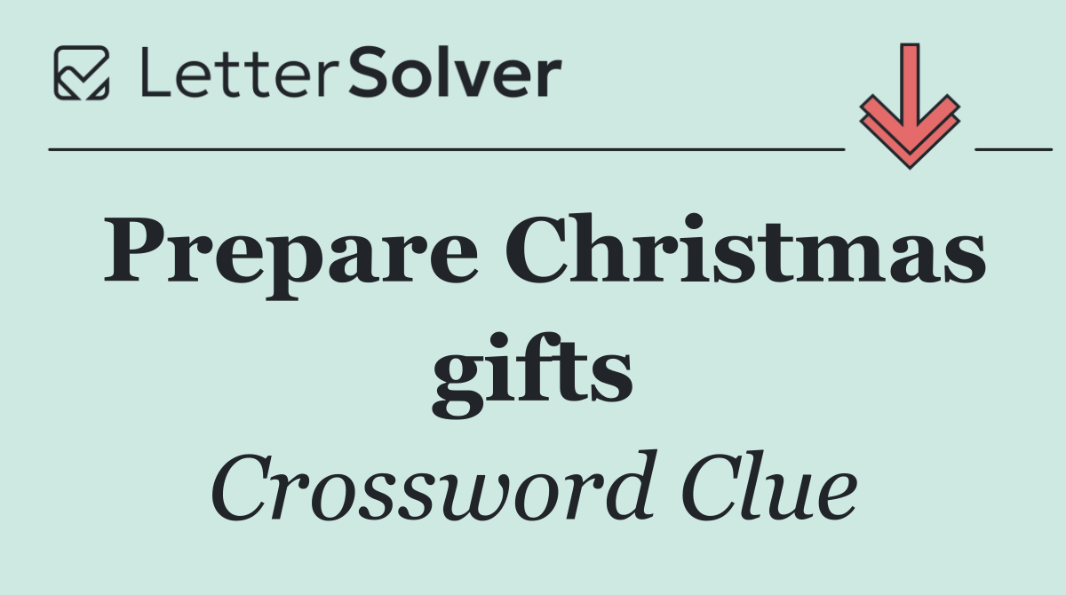 Prepare Christmas gifts