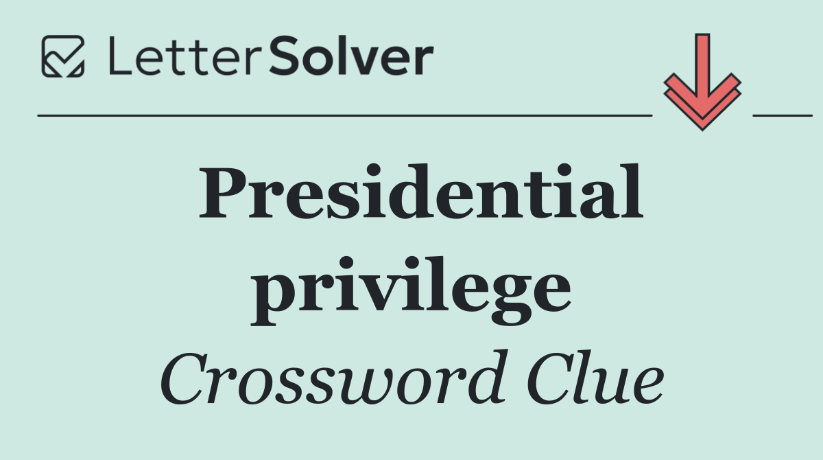 Presidential privilege