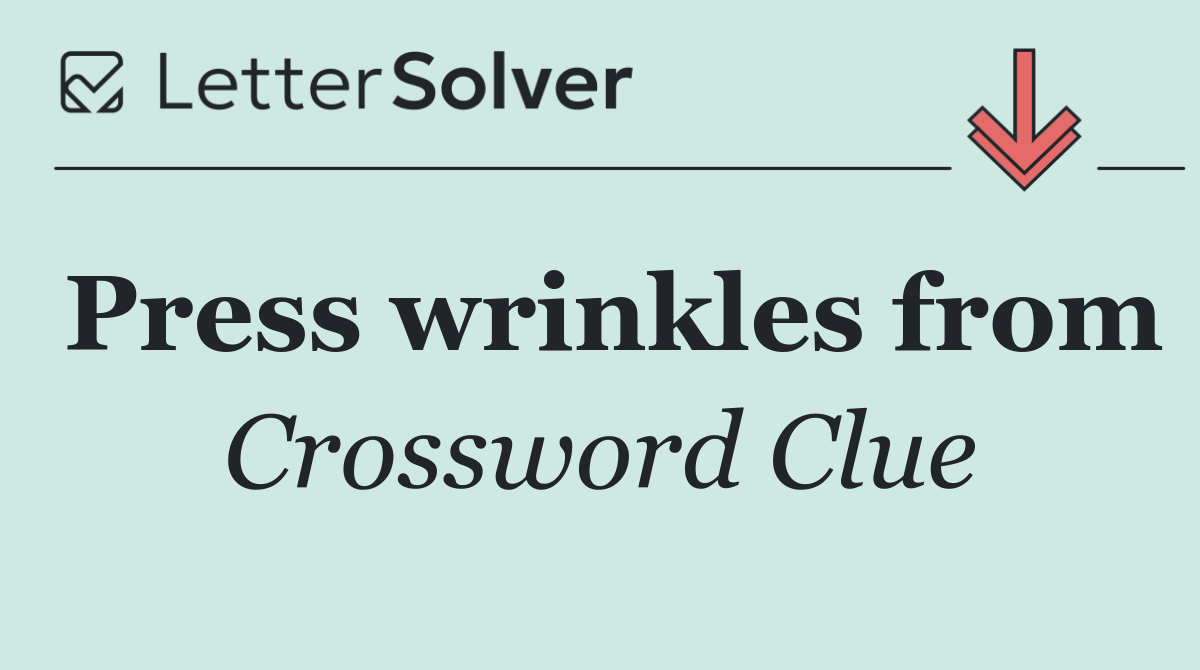 Press wrinkles from