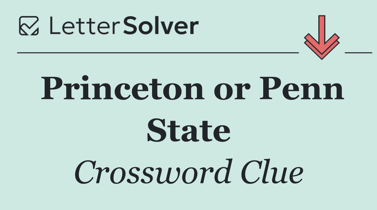 Princeton or Penn State