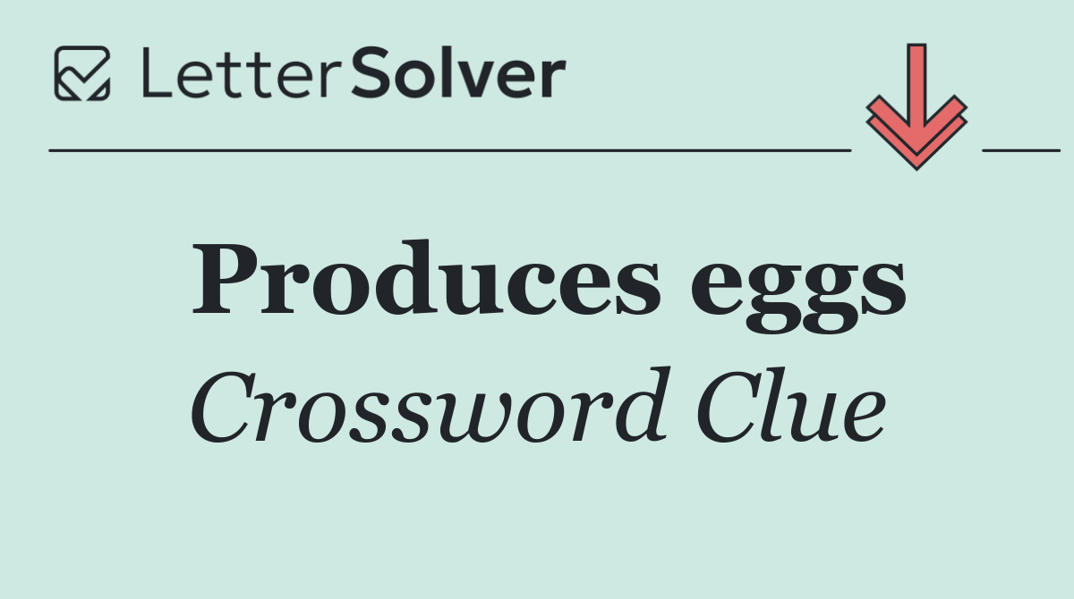 Produces eggs