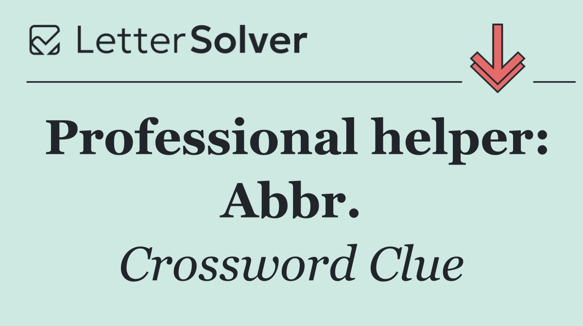 Professional helper: Abbr.