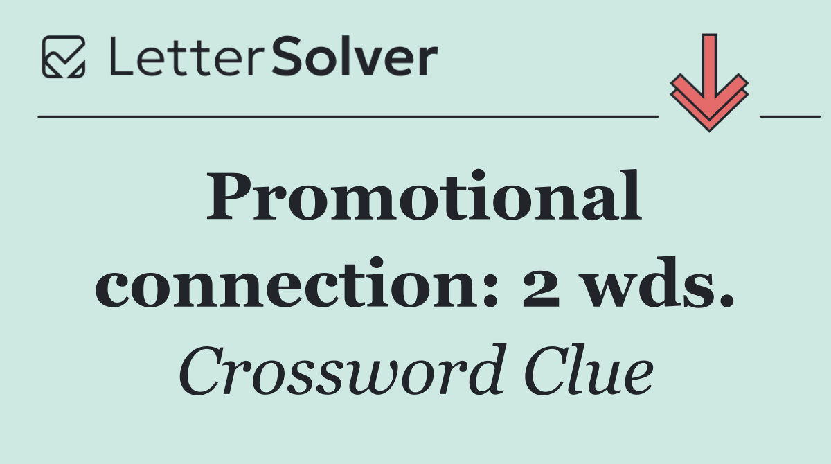 Promotional connection: 2 wds.