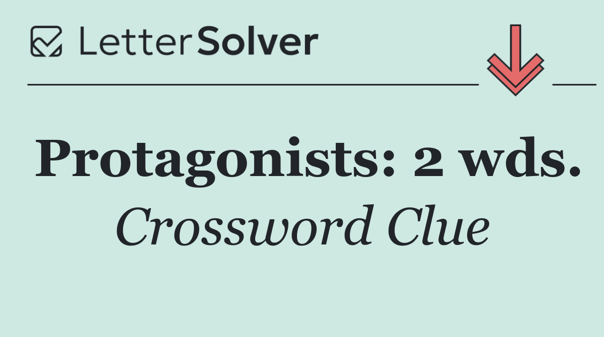 Protagonists: 2 wds.