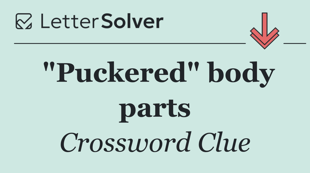 "Puckered" body parts