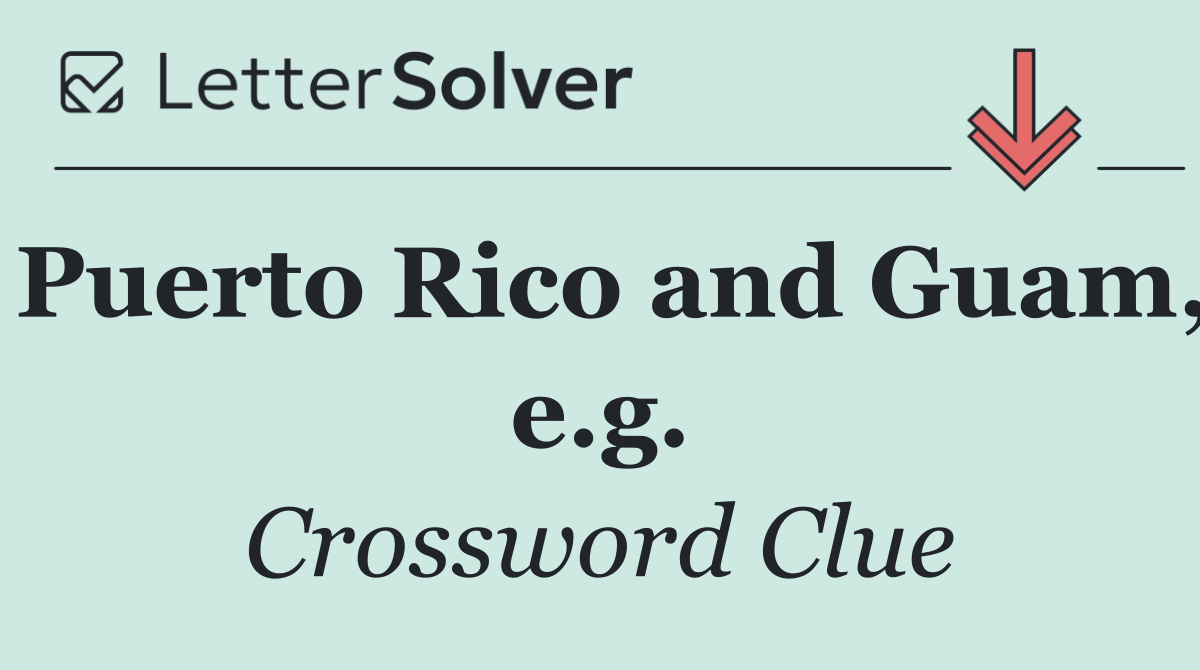 Puerto Rico and Guam, e.g.