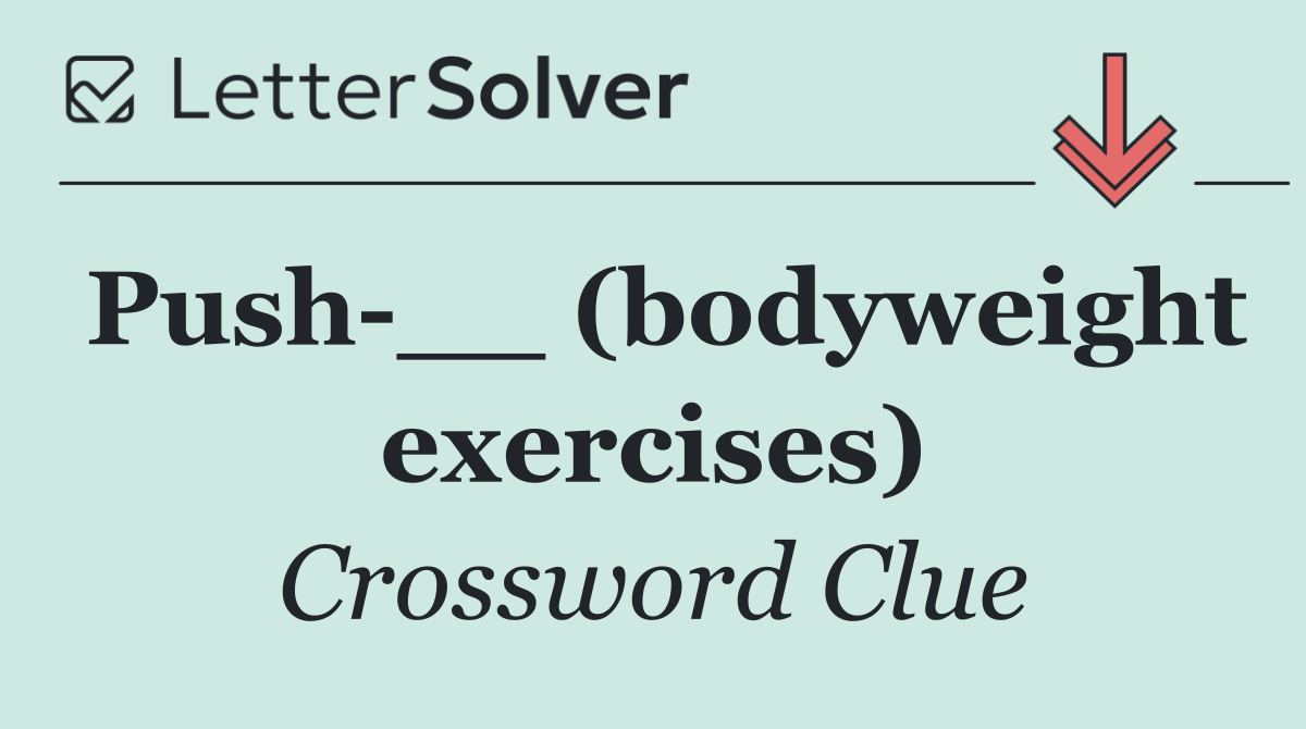 Push __ (bodyweight exercises)