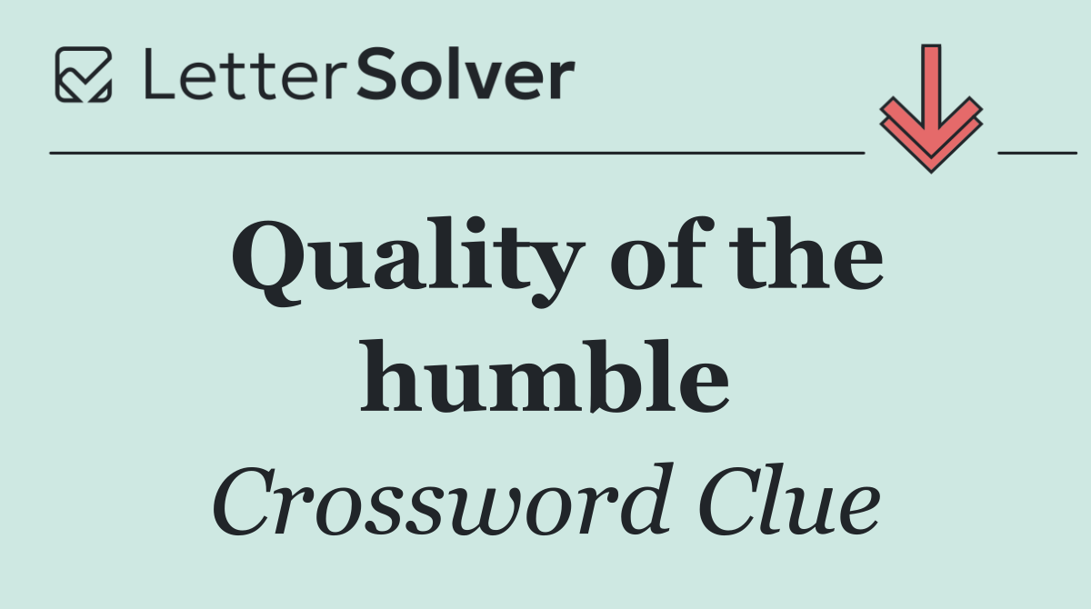 Quality of the humble