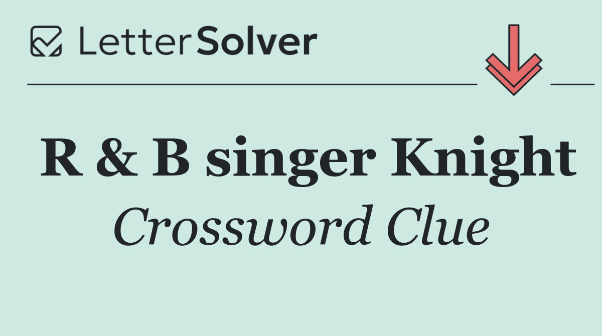 R & B singer Knight