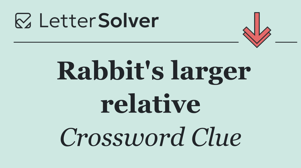 Rabbit's larger relative