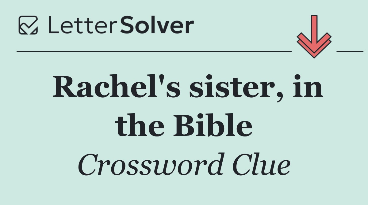 Rachel's sister, in the Bible