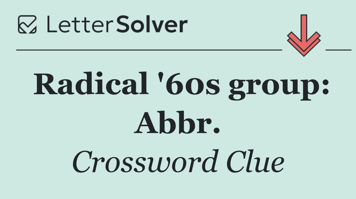 Radical '60s group: Abbr.