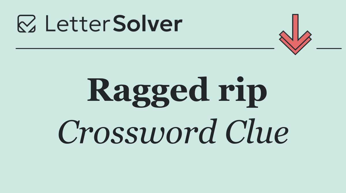Ragged rip