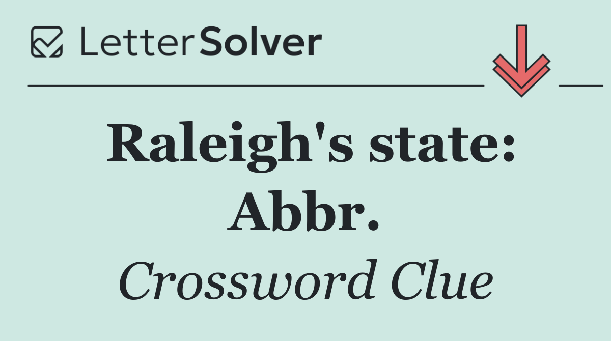 Raleigh's state: Abbr.