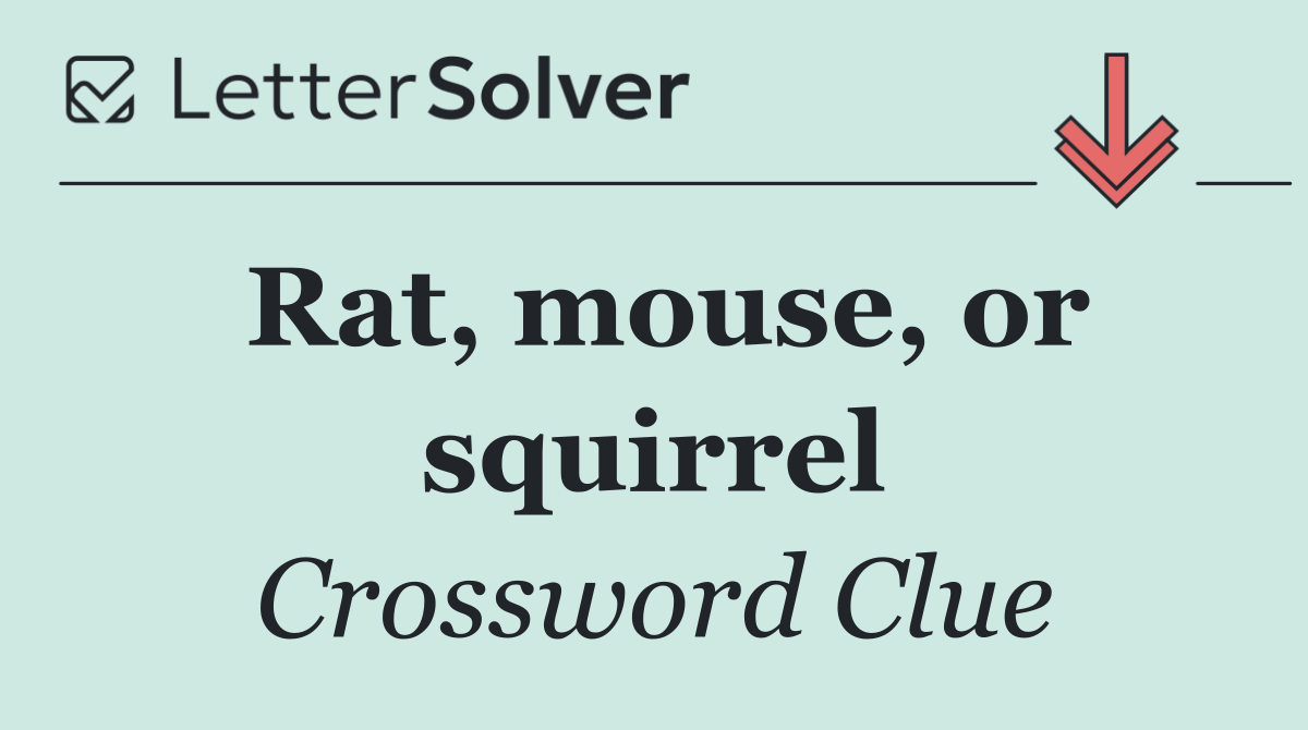 Rat, mouse, or squirrel