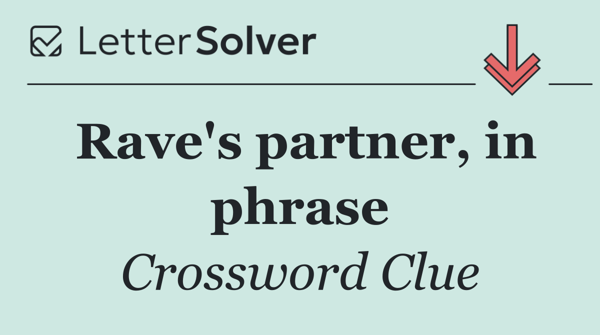 Rave's partner, in phrase